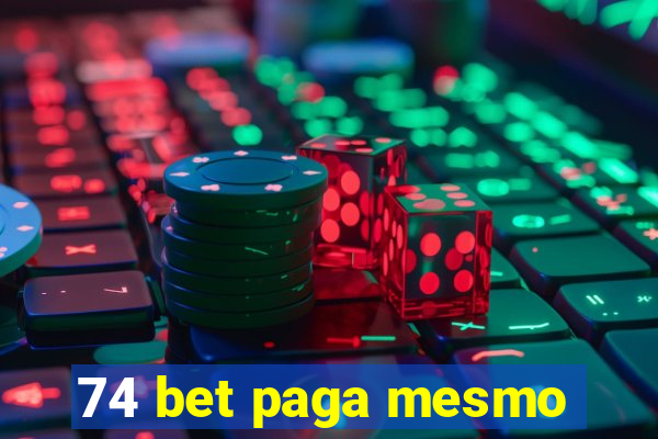 74 bet paga mesmo